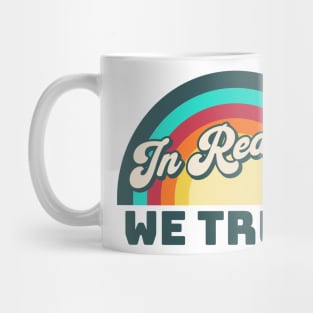 In Reason We Trust Mug